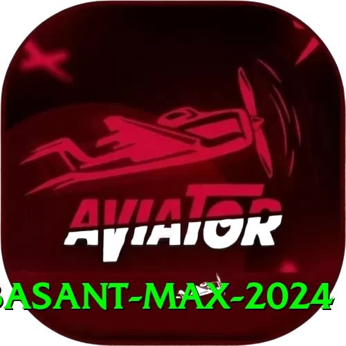 basant Max 2024 - 2